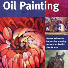 Art Of Basic Oil Painting - Walter Foster 30 9781600583629