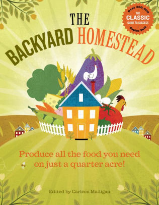 The Backyard Homestead: Produce All The Food You Need On Just A Quarter Acre! - 9781603421386_6bbce14c-2b5a-44b3-8404-1f5c3d7e68d7