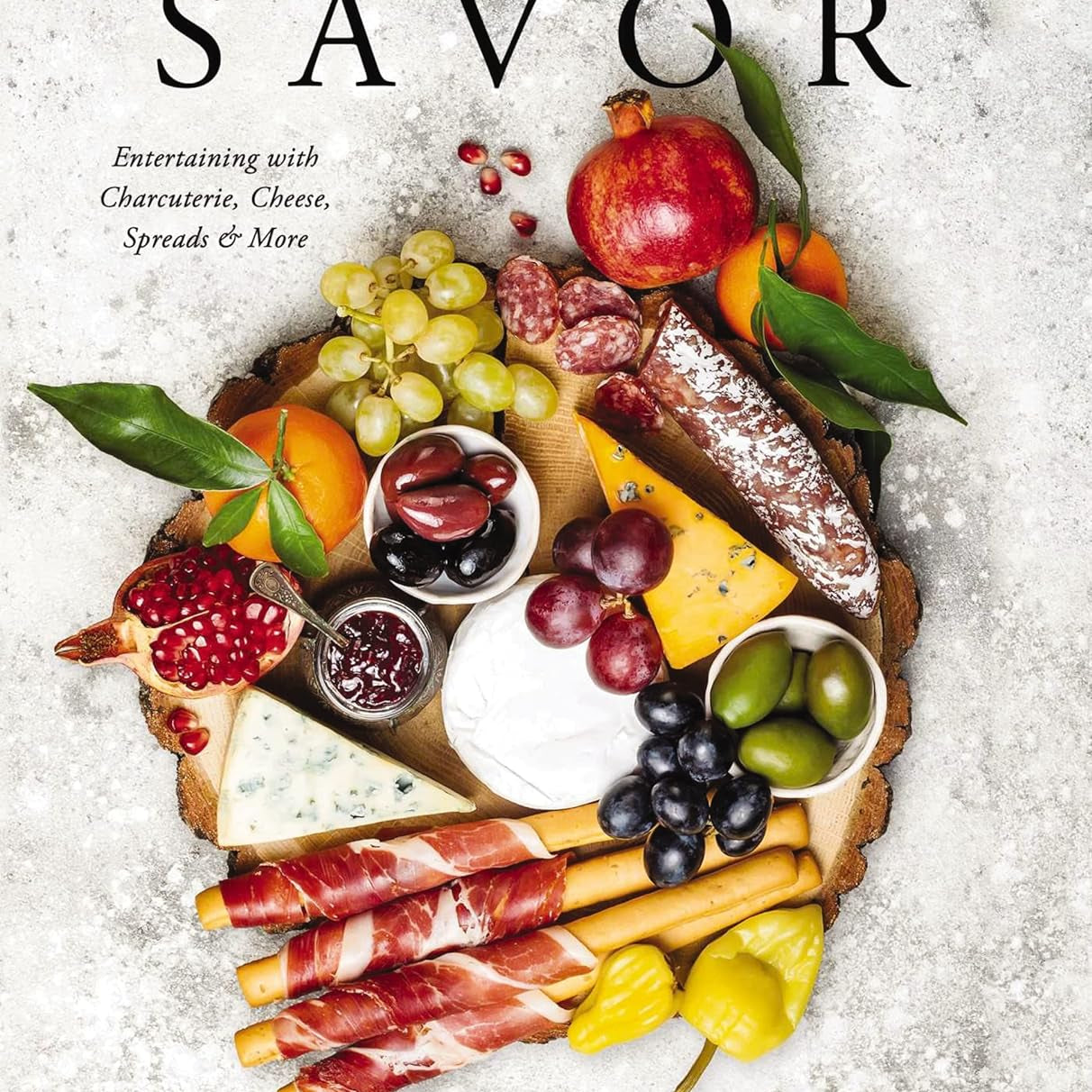 Savor: Entertaining With Charcuterie, Cheese, Spreads & More by Stevens, Kimberl 9781604338232_cbd963aa-b183-41eb-bb99-cdd580633792