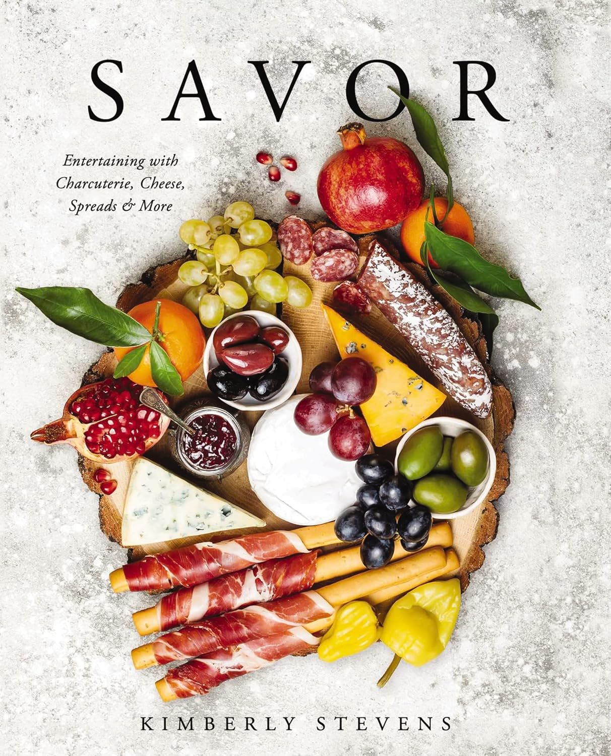 Savor: Entertaining With Charcuterie, Cheese, Spreads & More by Stevens, Kimberl 9781604338232_cbd963aa-b183-41eb-bb99-cdd580633792