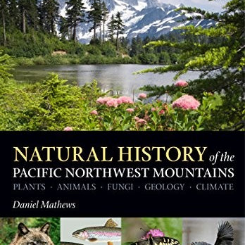 Natural History Pnw Mountains by Matthews. Daniel 9781604696356_dd0f9937-d4c1-4e2a-ad1a-dd1e3f6e16cd