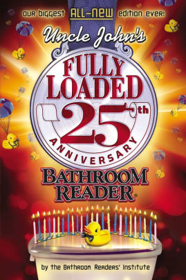 Uncle Johns Fully Loaded 25Th Anniversary by Bathroom Readers Institute 9781607105626_fec30034-cc5e-4c0d-9c8c-e6b0e9c407ef