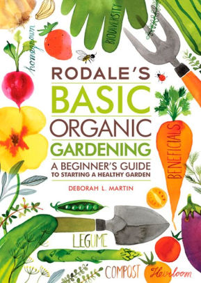 Rodale's Basic Organic Gardening: A Beginner's Guide To Starting A Healthy Garde 9781609619831_535b7a13-52a2-4098-a1c5-c04445f751d3