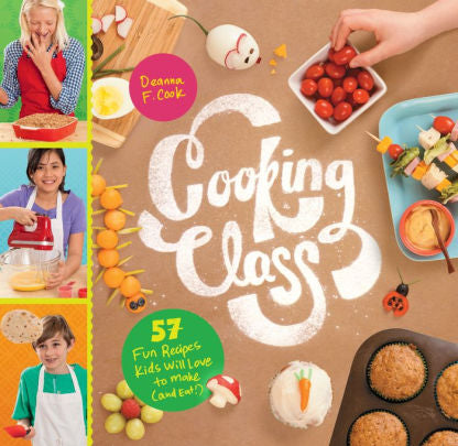 Cooking Class: 57 Fun Recipes Kids Will Love To Make (And Eat!) by Cook. Deanna 9781612124001_0ff3404e-7bca-43f6-866e-bc761aa6ff00