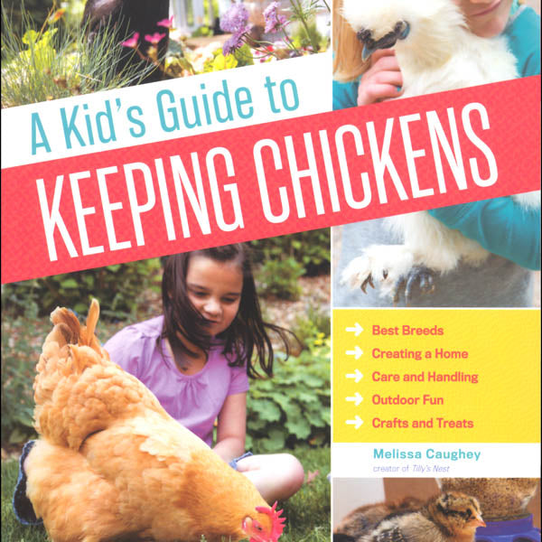 A Kid's Guide To Keeping Chickens: Best Breeds, Creating A Home, Care And Handli 9781612124186_ce76500c-ec18-48fd-b468-cdc092d1391e