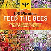 100 Plants To Feed The Bees by Xerces Society 9781612127019_5c3560b2-a80d-496a-b9dd-79f1f3ca9fac