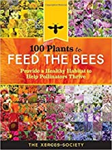 100 Plants To Feed The Bees by Xerces Society 9781612127019_5c3560b2-a80d-496a-b9dd-79f1f3ca9fac
