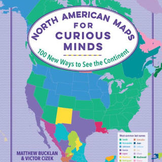 North American Maps For Curious Minds: 100 New Ways To See The Continent by Buck 9781615197484_147bb86a-9b0e-49f4-bb5b-389bbe81353f
