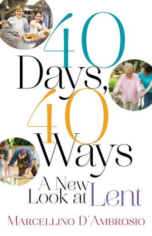 40 Days 40 Ways A New Look At Lent Dambrosio. Marcellino 9781616368944_82acff05-2cfd-49a2-a439-64eadcd191eb