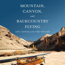 Mountain Canyon Backcountry Flying by Hoover. Amy Williams. R K 9781619547414_8e44dfe9-6757-4917-8704-db4ee6518d6f