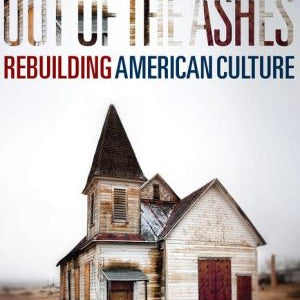 Out Of The Ashes Rebuilding American Culture Esolen. Anthony 9781621575146_a4ce0020-ae40-4d88-85b7-458c03a6e8f7