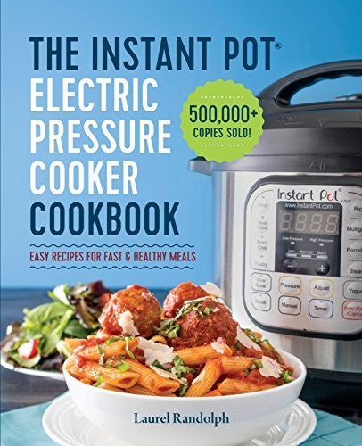 The Instant Pot Electric Pressure Cooker Cookbook by Randolph. Laurel Cookbook C 9781623156121_327c0bf5-da89-420d-be5e-3ed0e533e037