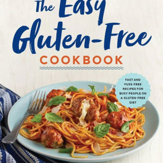 The Easy Gluten-Free Cookbook: Fast And Fuss-Free Recipes For Busy People On A G 9781623159542_ff94c13f-ce8b-490c-a615-398772e1c90d