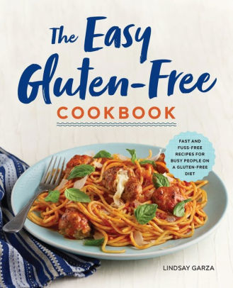 The Easy Gluten-Free Cookbook: Fast And Fuss-Free Recipes For Busy People On A G 9781623159542_ff94c13f-ce8b-490c-a615-398772e1c90d