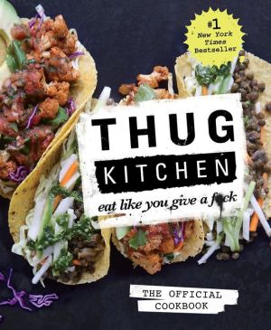 Thug Kitchen by Michelle Davis by Cookbook 9781623363581_e48d175e-b17f-4f2b-8ef4-84fcf6fa52bb