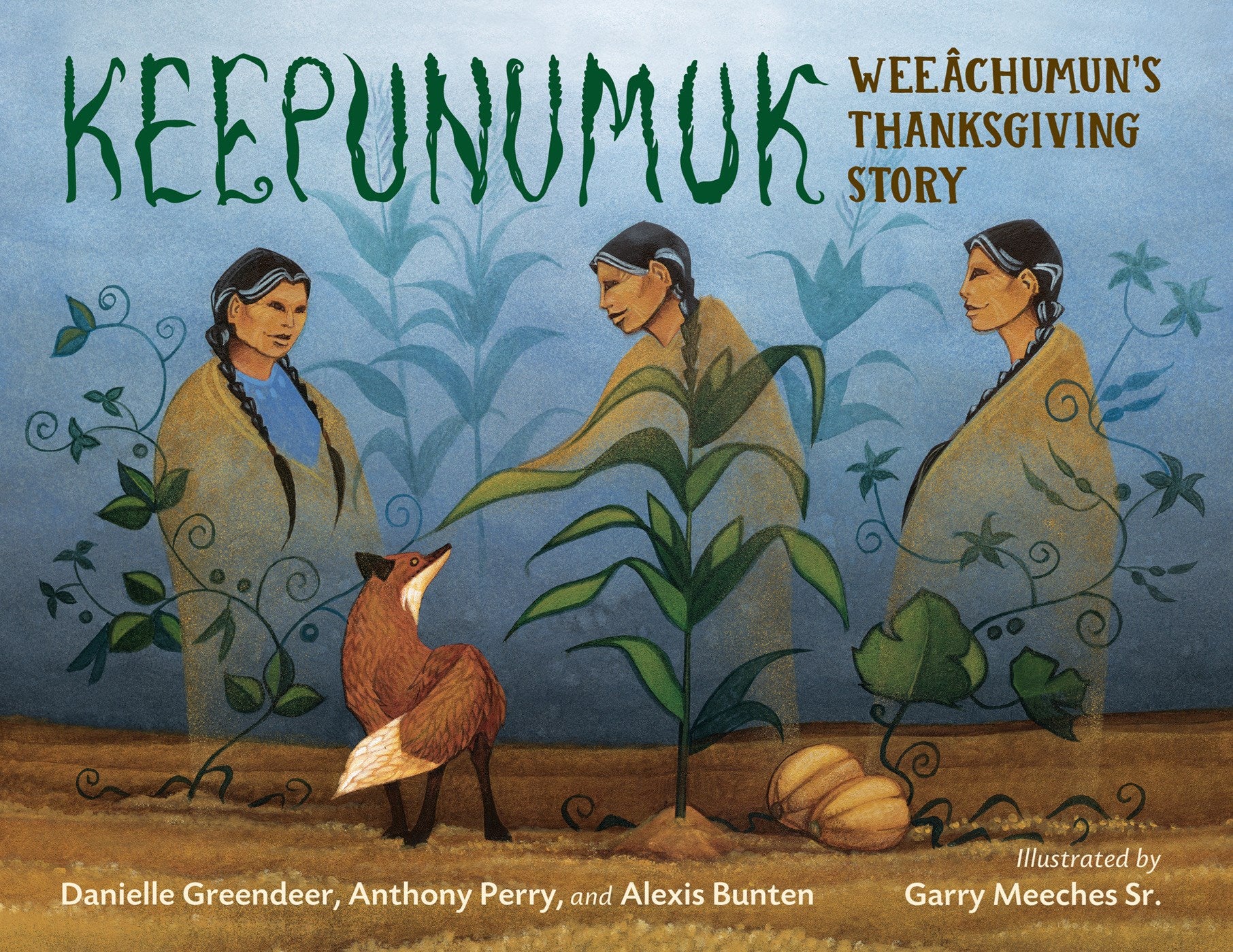 Keepunumuk: Weeachumun's Thanksgiving Story by Bunten. Alexis, Greendeer. Danielle & Perry. Anthony 20 9781623542900
