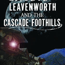 Ghosts Of Leavenworth And The Cascade Foothills by Cuyle. Deborah 9781625858542_efc8e1ce-0692-4378-a824-ec7bf301b502