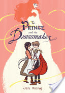 Prince And The Dressmaker Wang. Jen 9781626723634_c59a1fed-33e0-4c21-ba11-d339a4d0578b