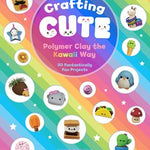 Crafting Cute: Polymer Clay The Kawaii Way - Banani. Dani 30 9781631066313_b973fa8a-45d5-4a78-a082-18f3662adf79
