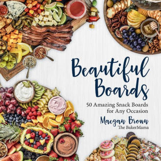 Beautiful Boards: 50 Amazing Snack Boards For Any Occasion by Brown. Maegan 9781631066474_8bea85bb-3db6-45a0-94c3-d07e9c97cd34