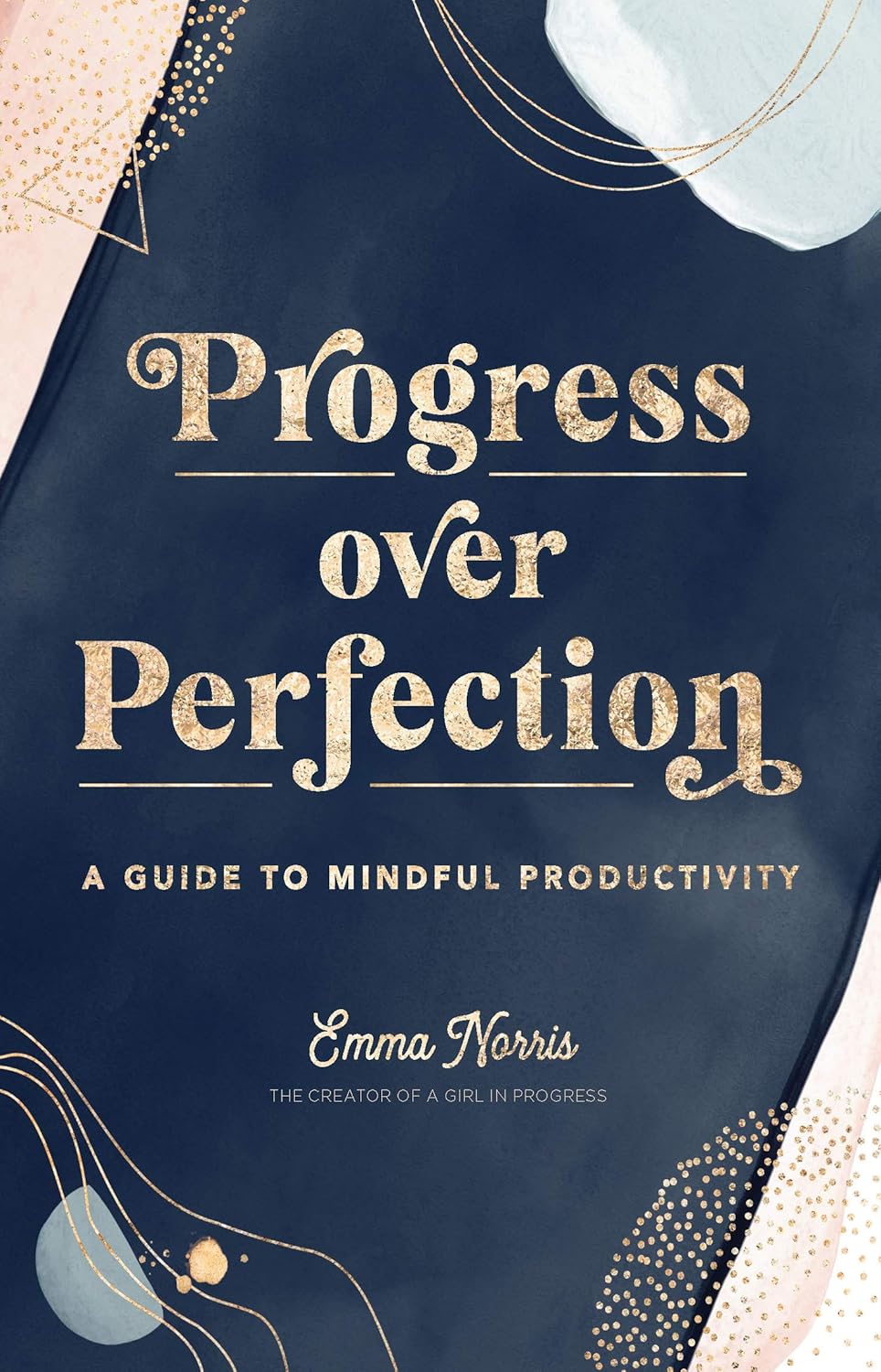 Progress Over Perfection: A Guide To Mindful Productivity by Norris. Emma 9781631066825