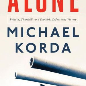 Alone: Britain, Churchill And Dunkirk-Korda, Michael 9781631491320_a134595c-50ec-49b3-b832-ef01a5e6bdd8