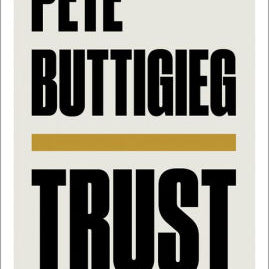 Trust by Buttigieg. Pete 9781631498770_e1d89f8e-3d8d-448c-b299-46eb3ffa6e64