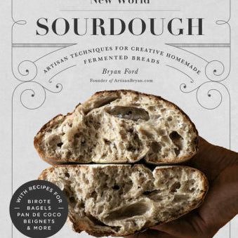 New World Sourdough: Artisan Techniques For Creative Homemade Fermented Breads; 9781631598708_7cf50254-14c2-425d-ac80-a3ad21b7ee3c