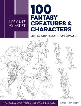 Draw Like An Artist: 100 Fantasy Creatures & Characters - Metheney. Brynn 30 9781631599644