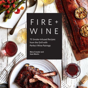 Fire + Wine: 75 Smoke-Infused Recipes From The Grill With Perfect Wine Pairings 9781632172778_ee981258-67de-47b0-a5ed-58ed1f278e07