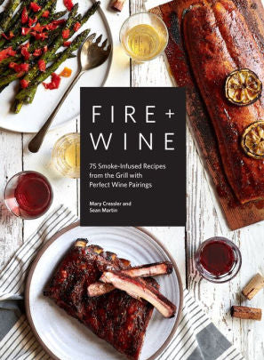 Fire + Wine: 75 Smoke-Infused Recipes From The Grill With Perfect Wine Pairings 9781632172778_ee981258-67de-47b0-a5ed-58ed1f278e07