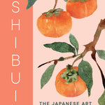 Shibui: The Japanese Art Of Finding Beauty In Aging by Ishida. Sanae 9781632175755