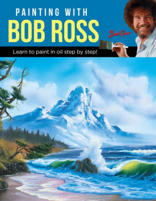 Painting With Bob Ross: Learn To Paint In Oil Step By Step! - Bob Ross Inc. 9781633226524_a46924ac-899d-4ed7-aea3-b5c135ca4a5f