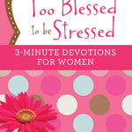 Too Blessed To Be Stressed: 3-Minute Devotions For Women by Coty. Debora M. 20 9781634095693