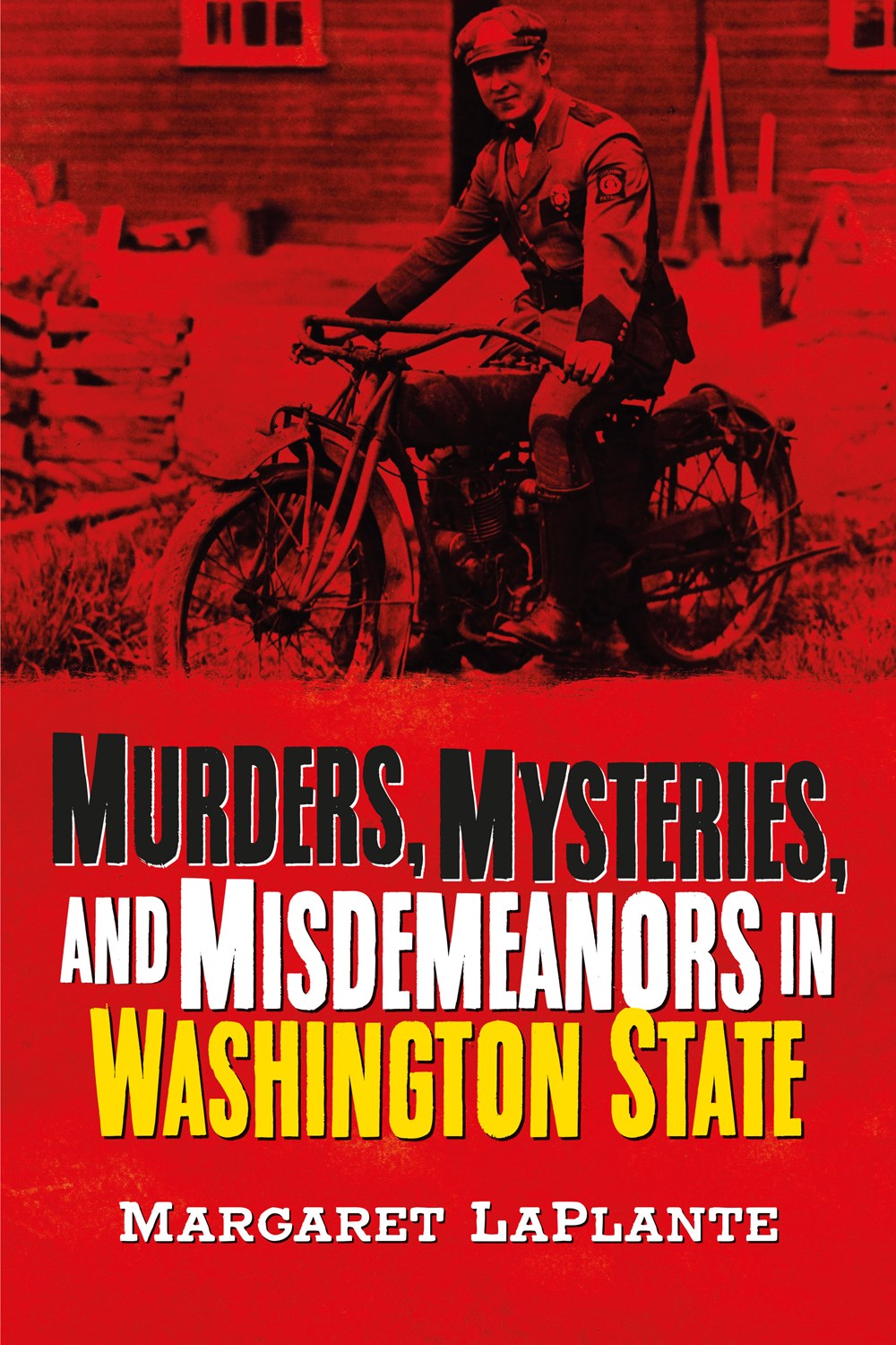MURDERS, MYSTERIS, & MISDEMEANORS IN WASHINGTON STATE - LAPLANTE. MARGARET 9781634994668