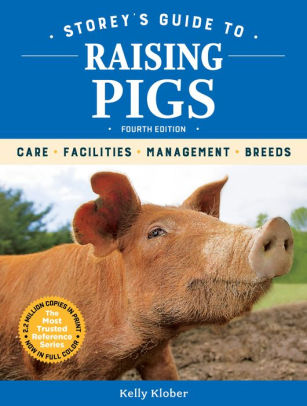 Storey's Guide To Raising Pigs, 4Th Edition: Care, Facilities, Management, Breed 9781635860429_902ca623-da56-41b7-9336-490f7e86aae8