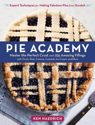PIE ACADEMY: MASTER THE PERFECT CRUST AND 255 AMAZING FILLINGS, WITH FRUITS, NUT 9781635861112_fc95b5e4-43a9-44ad-9fd7-d1ebc16772fb