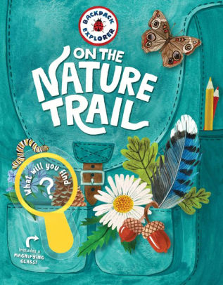 BACKPACK EXPLORER: ON THE NATURE TRAIL: WHAT WILL YOU FIND? - EDITORS OF STOREY 9781635861976_e8f03dc3-15a4-4b99-9bcd-2e9337f0d2d3