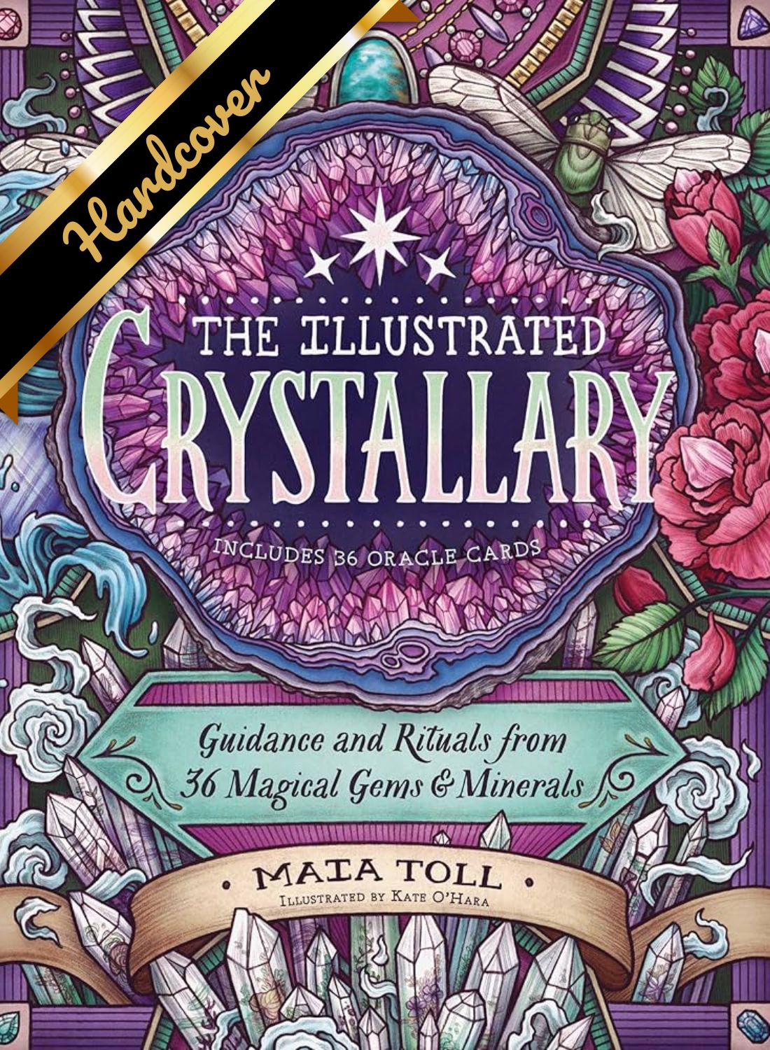 The Illustrated Crystallary: Guidance And Rituals From 36 Magical Gems & Mineral 9781635862225