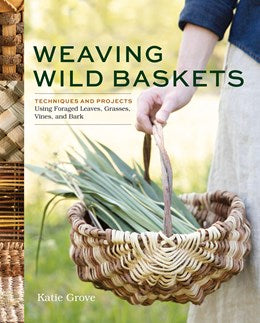 Weaving Wild Baskets: Techiques and Projects... by Grove. Katie 20 9781635868883