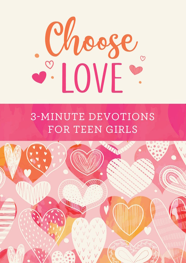 Choose Love: 3-Minute Devotions For Teen Girls by Scott. Carey 20 9781636097145