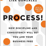 Process!: How Discipline And Consistency Will Set You And Your Business Free 20 9781637741368_de8af70a-82cc-4456-bd73-645f6a88d931