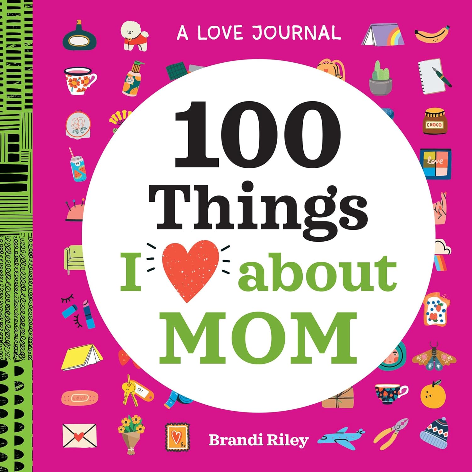 A Love Journal: 100 Things I Love About Mom by Riley. Brandi 9781638073345