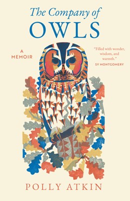 The Company Of Owls: A Memoir by Atkin. Polly 20 9781639551804