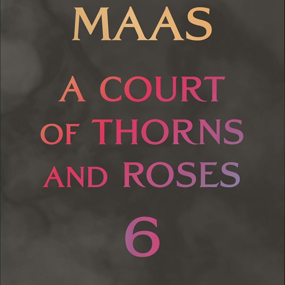 Pre-Order (Available 10/27/26) A Court of Thorns and Roses 6 by Maas. Sarah J. 20 9781639739134