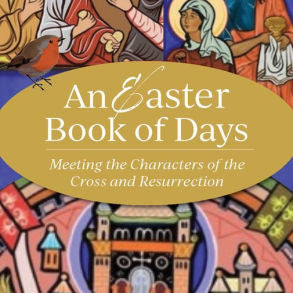 An Easter Book Of Days: Meeting The Characters Of The Cross And Resurrection by 9781640608573_7c912383-ac39-43c8-85f1-7ea0a8d2a725