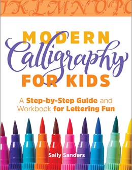 MODERN CALLIGRAPHY FOR KIDS - SANDERS. SALLY 30 9781641523813_b945a2ae-1aa6-4d5c-91b4-a4971f66a6a8
