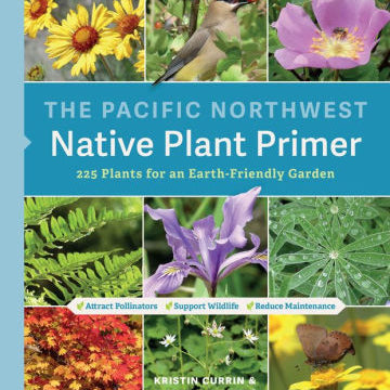 The Pacific Northwest Native Plant Primer: 225 Plants For An Earth-Friendly Gard 9781643260716_ea71388c-e72d-4b61-a583-5c6a74a3b42d