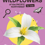 Wildflowers Of The Pacific Northwest For Kids by Erdely. Ashley 9781643264349