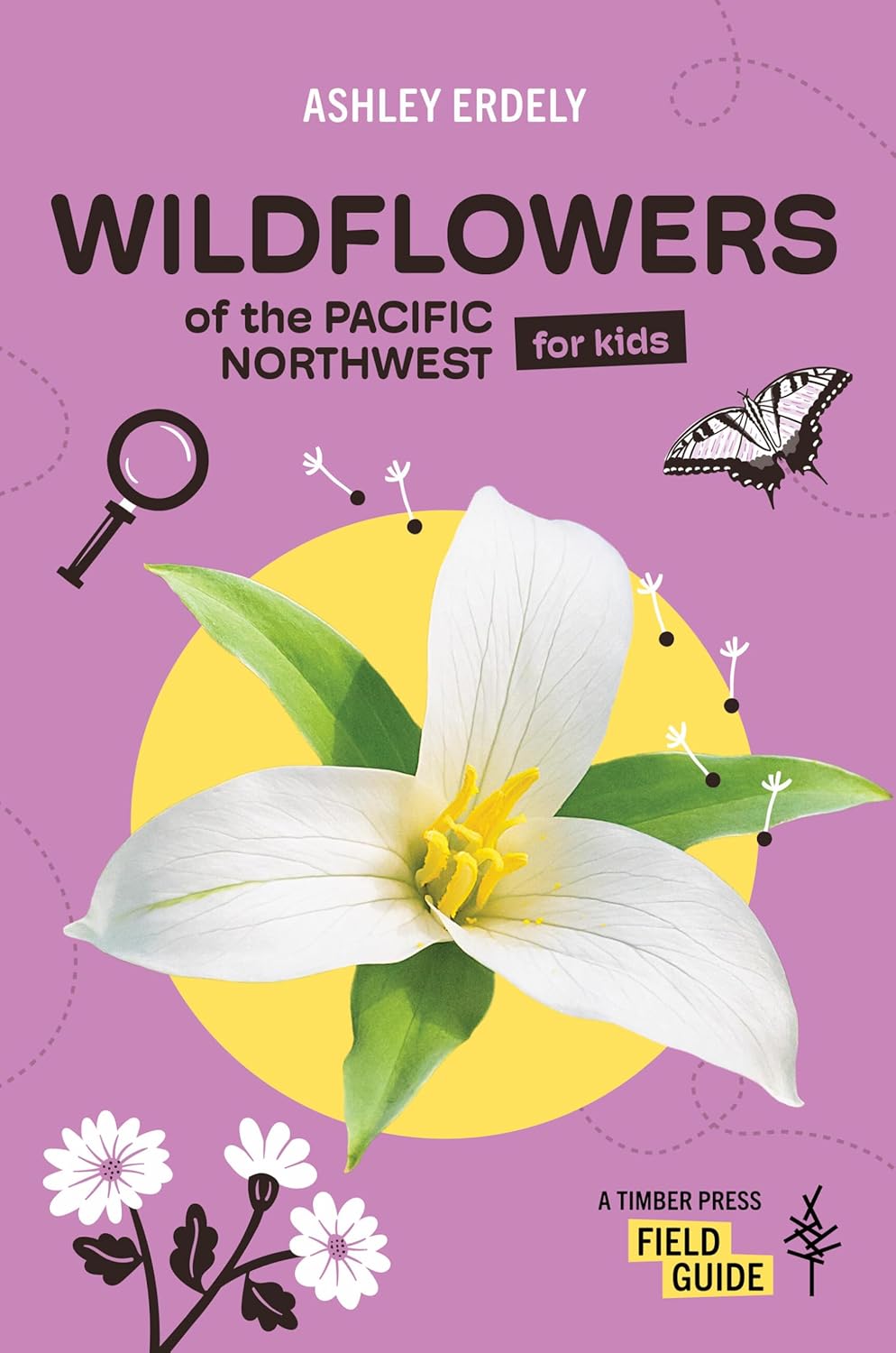 Wildflowers Of The Pacific Northwest For Kids by Erdely. Ashley 9781643264349